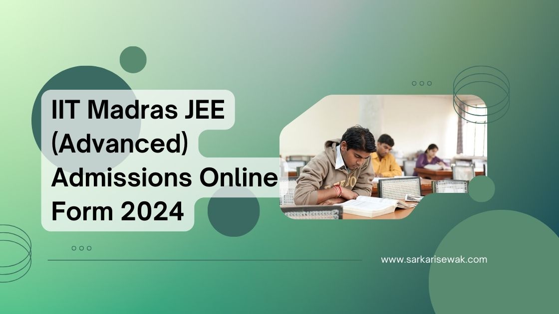 IIT Madras JEE (Advanced) Admissions Online Form 2024