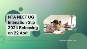 NTA NEET UG Intimation Slip 2024 Releasing on 22 April