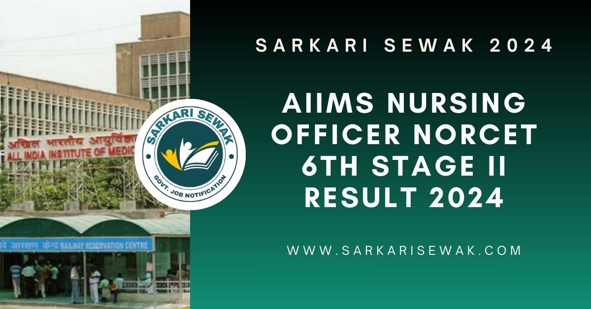 AIIMS Nursing Officer NORCET 6th Stage II Result 2024