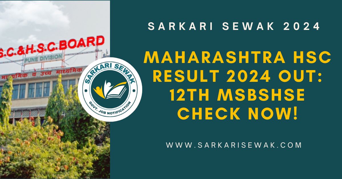 Maharashtra HSC Result 2024 OUT: 12th MSBSHSE Check Now!