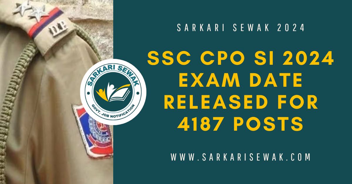 SSC CPO SI 2024 Exam Date Released for 4187 Posts