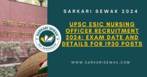 UPSC ESIC Nursing Officer Recruitment 2024: Exam Date and Details for 1930 Posts