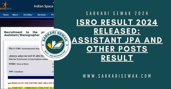 ISRO Result 2024 Released: Assistant JPA and Other Posts Result