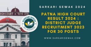 Patna High Court Result 2024 : District Judge Recruitment 2023 for 30 Posts