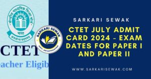 CTET July Admit Card 2024 - Exam Dates for Paper I and Paper II