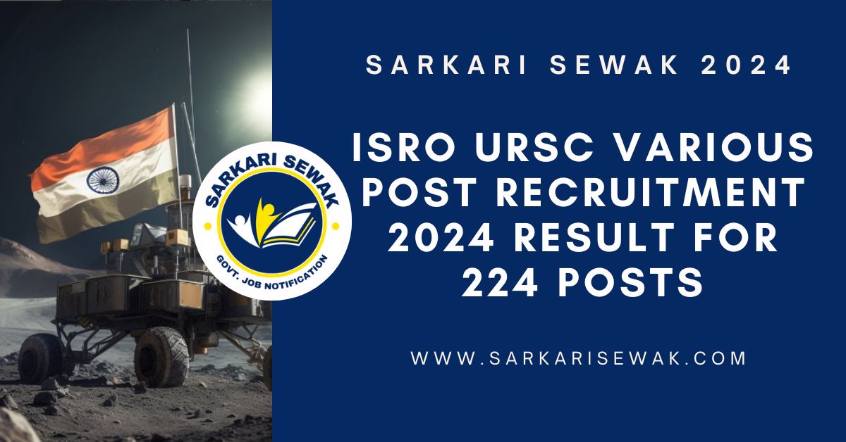 ISRO URSC Various Post Recruitment 2024 Result for 224 Posts