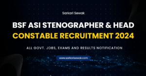 BSF ASI Stenographer & Head Constable Recruitment 2024