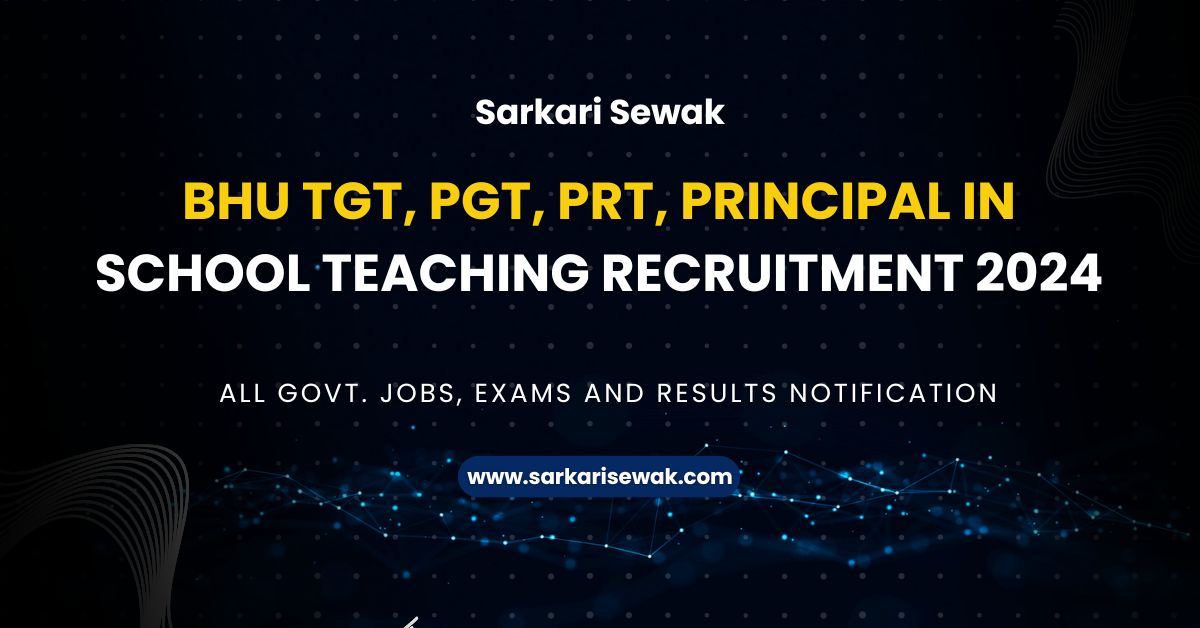 BHU TGT, PGT, PRT, Principal in School Teaching Recruitment 2024