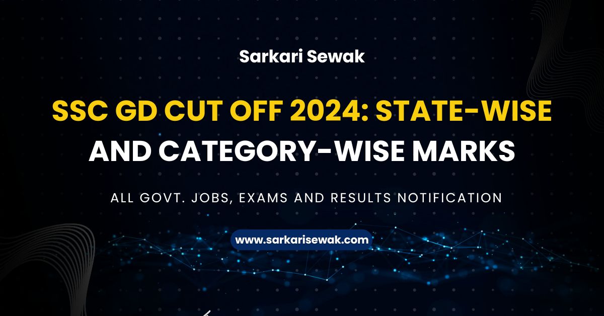 SSC GD Cut Off 2024: State-wise and Category-wise Marks