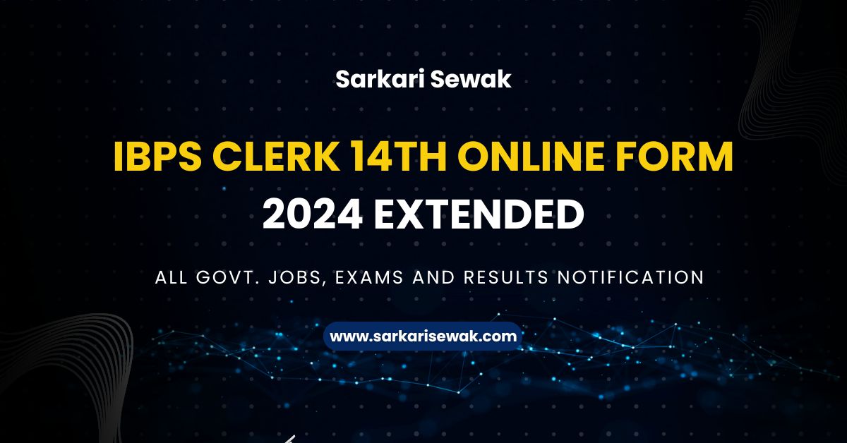 IBPS Clerk 14th Online Form 2024 Extended