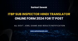 ITBP Sub Inspector Hindi Translator Online Form 2024 for 17 Post