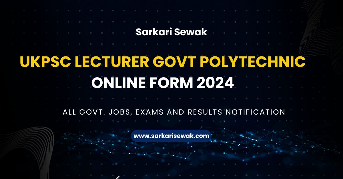 UKPSC Lecturer Govt Polytechnic Online Form 2024