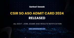 CSIR SO ASO Admit Card 2024 Released