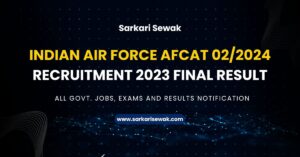 Indian Air Force AFCAT 02/2024 Recruitment 2023 Final Result