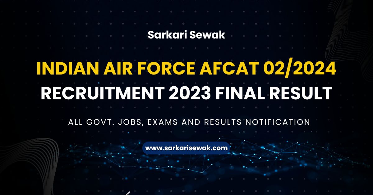 Indian Air Force AFCAT 02/2024 Recruitment 2023 Final Result