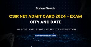 CSIR NET Admit Card 2024 - Exam City and Date