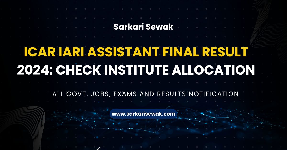 ICAR IARI Assistant Final Result 2024: Check Institute Allocation