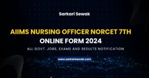 AIIMS Nursing Officer NORCET 7th Online Form 2024