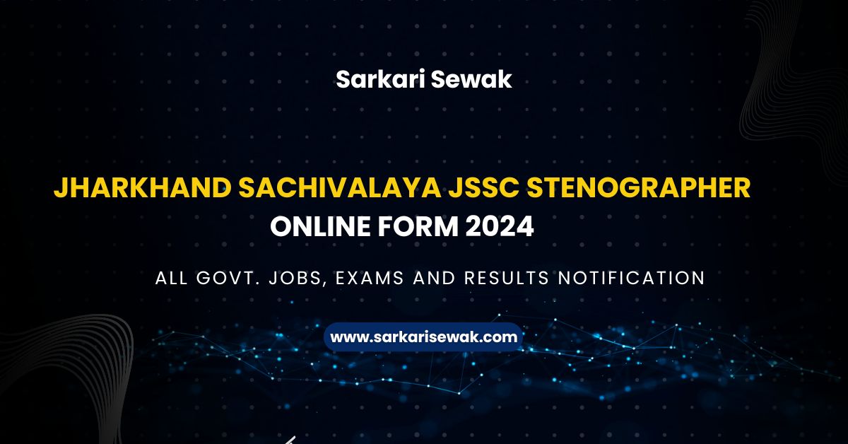 Jharkhand Sachivalaya JSSC Stenographer Online Form 2024